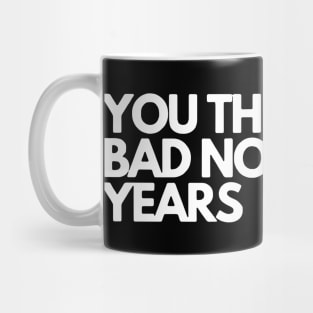 you think it's bad now in 20 years Mug